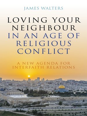cover image of Loving Your Neighbour in an Age of Religious Conflict